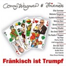 Conny Wagner & Friends: Fränkisch ist Trumpf
